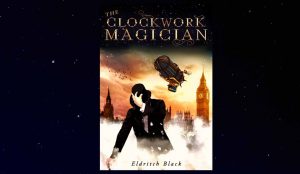 The Clockwork Magician by Eldritch Black